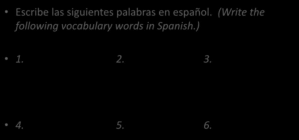 Vocabulario Escribe las siguientes palabras en español.