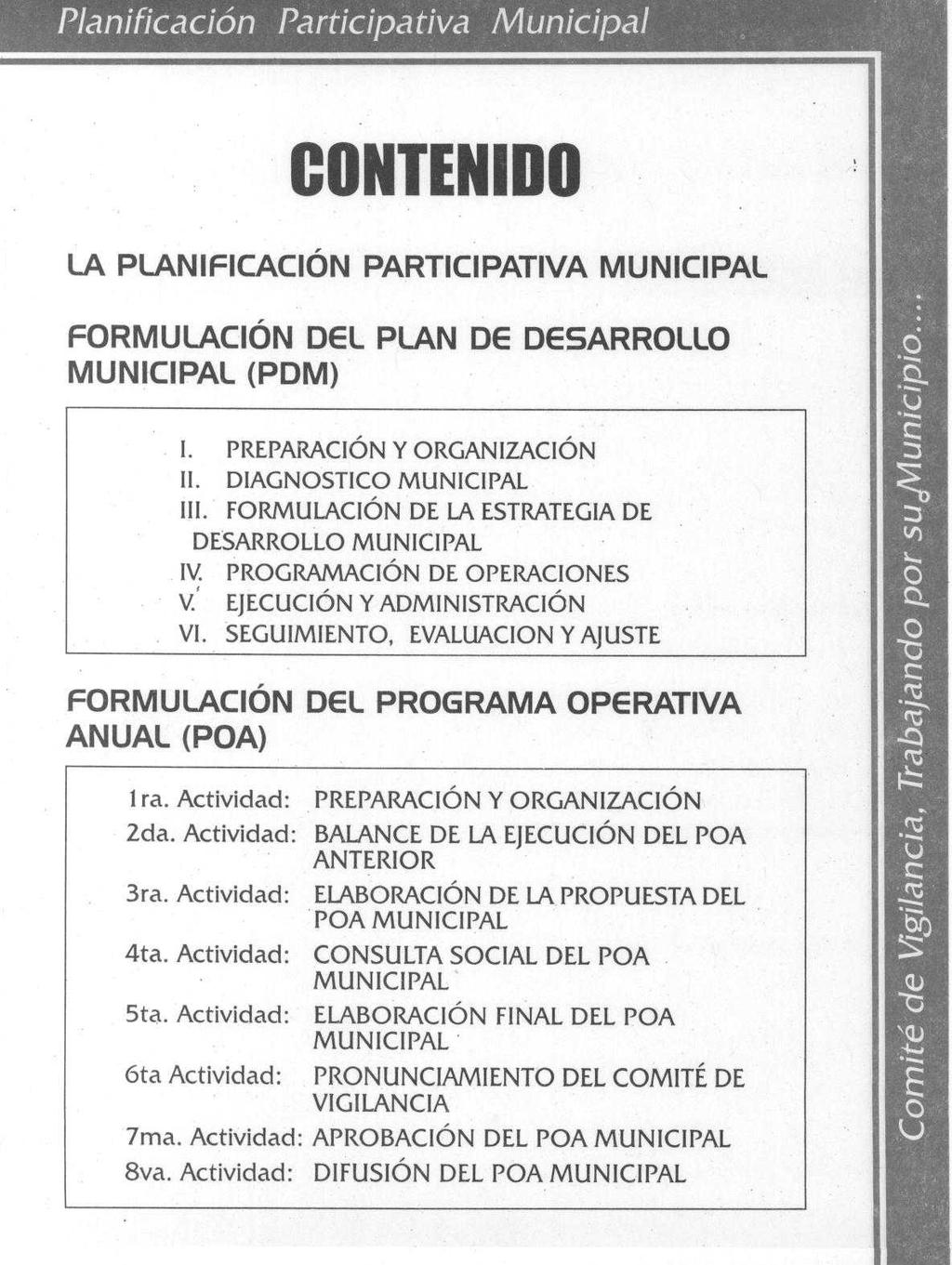CONT ENIDO LA PLANIFICACIÓN PARTICIPATIVA MUNICIPAL FORMULACIÓN DEL PLAN DE DESARROLLO MUNICIPAL (PDM) 8 1. PREPARACIÓN Y ORGANIZACIÓN H. DIAGNOSTICO MUNICIPAL III.