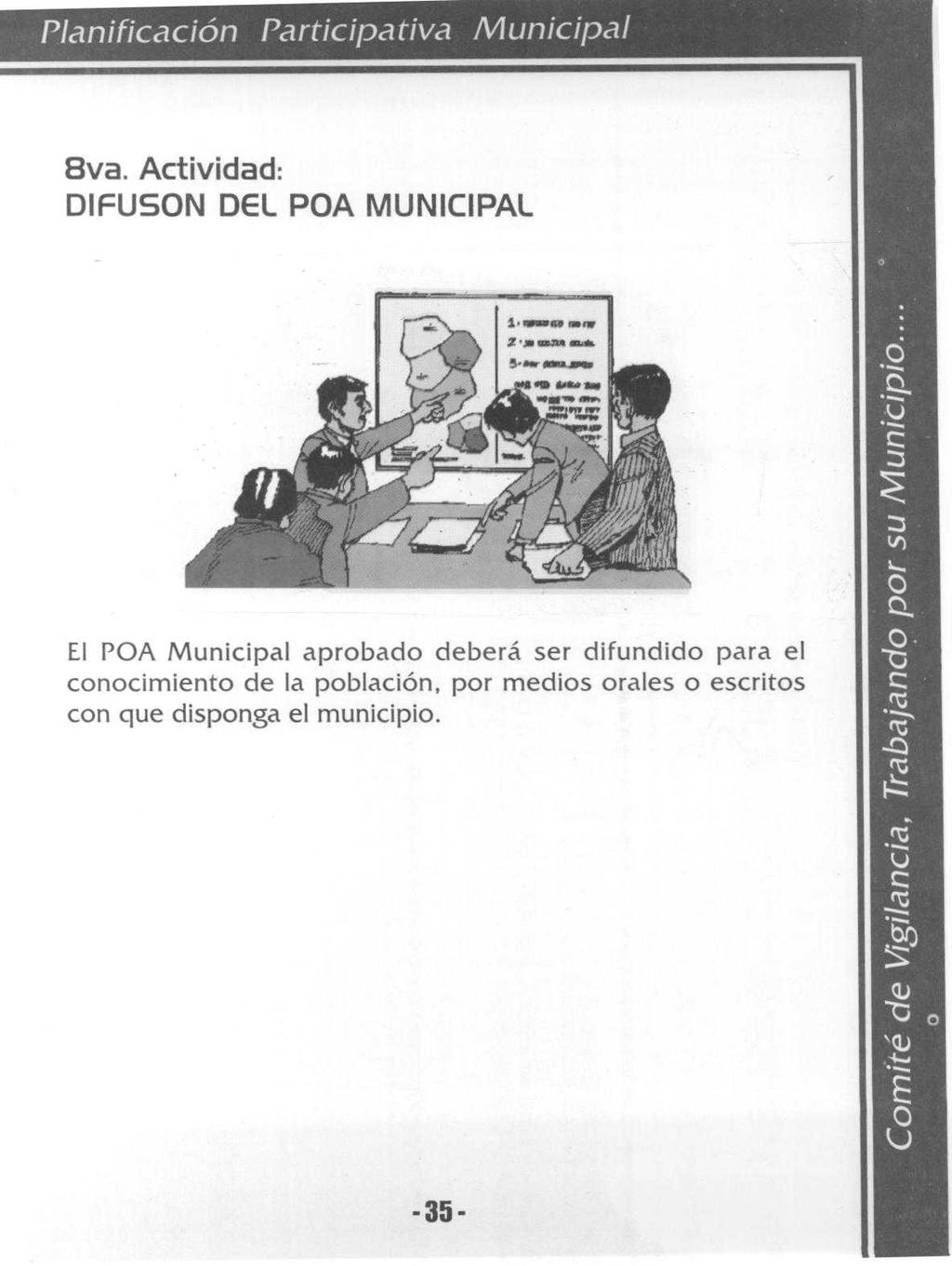 8va. Actividad: DIFUSON DEL POA MUNICIPAL El POA Municipal aprobado deberá ser difundido para