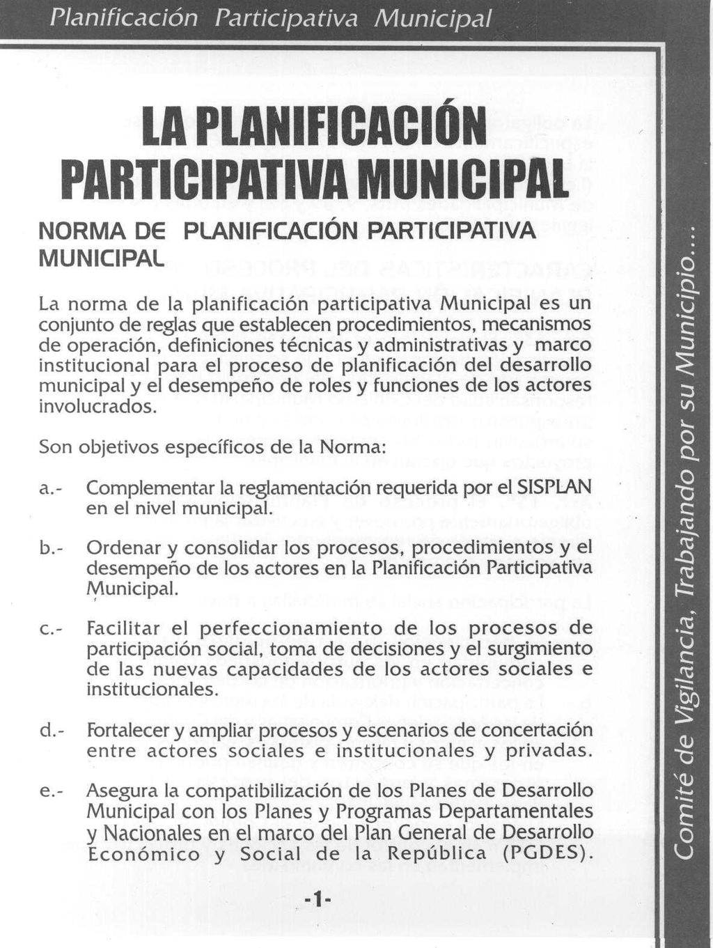 LA PLANIFI CACIÓN PARTICIPATIVA MUNICIPAL NORMA DE PLANIFICACIÓN PARTICIPATIVA MUNICIPAL La norma de la planificación participativa Municipal es un conjunto de reglas que establecen procedimientos,
