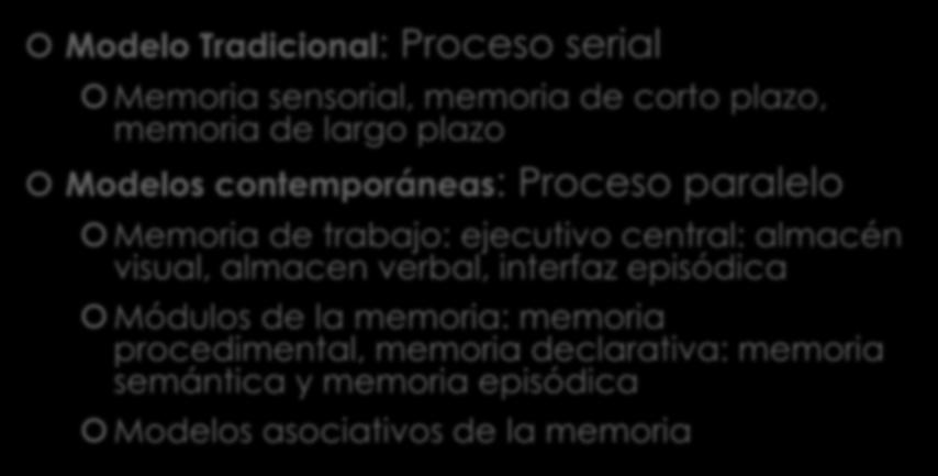 Memoria de trabajo: ejecutivo central: almacén visual, almacen verbal, interfaz episódica Módulos de la