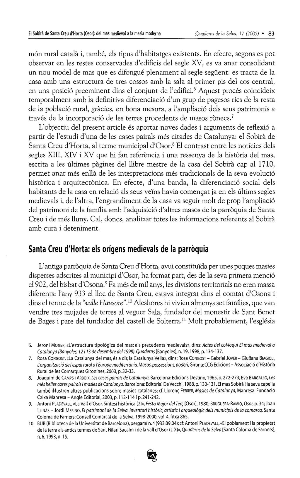 El Sobirà de Santa Creu d'horta losor): del mas medieval a la masia moderna Qmdems de k Selva, 17 (2005) 83 món rural català i, també, els tipus d'habitatges existents.
