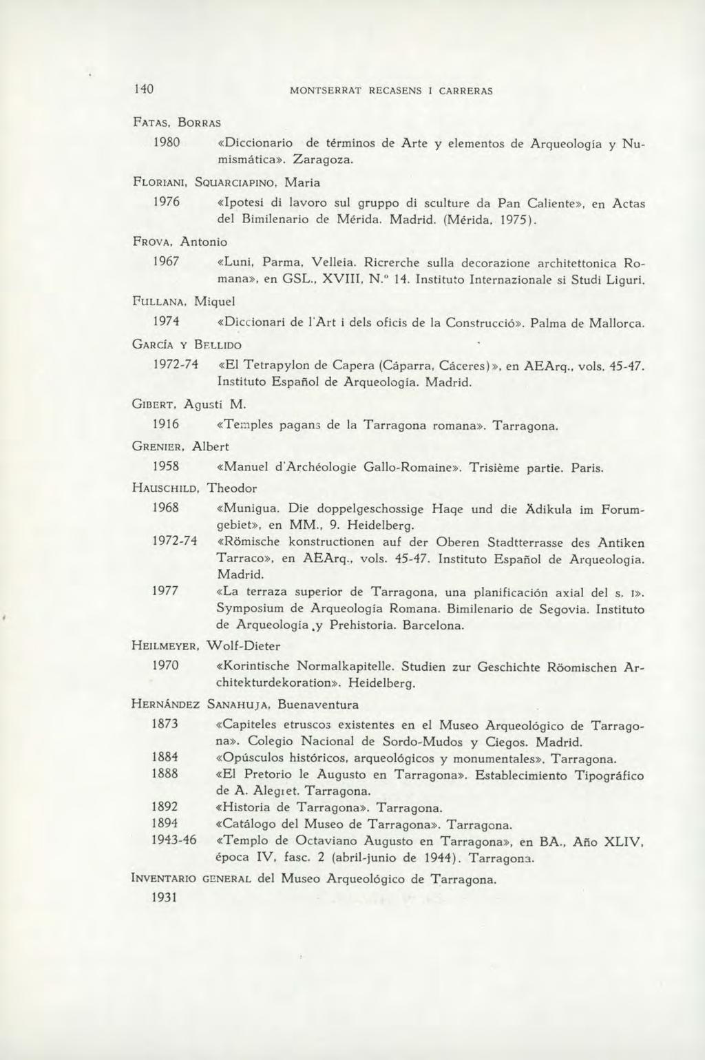 FATAS, BORRAS 1980 «Diccionario de términos de Arte y elementos de Arqueologia y Numismática». Zaragoza.