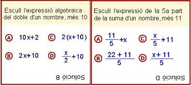 1. Expressions algebraiques Transformar enunciats en expressions Són moltes les situacions en les quals s utilitzen expressions algebraiques, a la dreta se n presenten