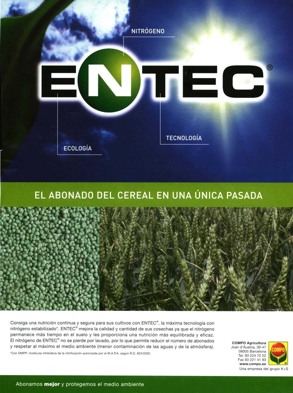 Consiga una nutrición continua y segura para sus cultivos con ENTEC`^, la máxima tecnología con nitrógeno estabilizado'.