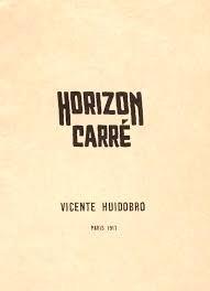 La publicación del primer libro de Huidobro escrito en francés Horizon Carré ( Horizonte cuadrado, 1917) presenta situaciones poéticas distintas a