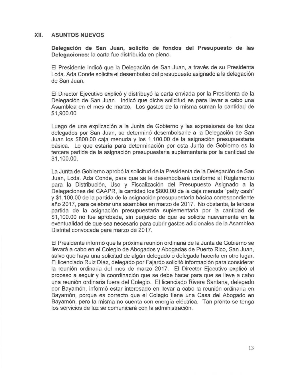 XII. ASUNTOS NUEVOS Delegación de San Juan, solicito de fondos del Presupuesto de las Delegaciones: la carta fue distribuida en pleno.