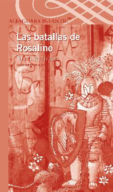 Las batallas de Rosalino Triunfo Arciniegas Ilustraciones del autor Género: novela Páginas: 160 Esta es la historia de Rosalino, el maestro herrero que se hizo famoso por tres grandes batallas: la
