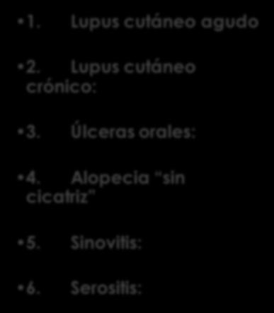 Criterios Clínicos para la clasificación del LES según SLICC (Systemic Lupus International Collaborating Clinics) 2012 Clínicos 1.