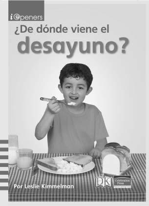 Teaching Plan EDL Level 8 Guided Reading Level E Intervention Level 8 Many of the foods we eat for breakfast come from farms. De dónde viene el desayuno?