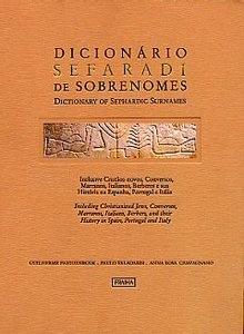 Dicionário Sefaradi de Sobrenomes (Diccionario Sefardí de Apellidos), G. Faiguenboim, P. Valadares, A.R. Campagnano, Rio de Janeiro, 2004.