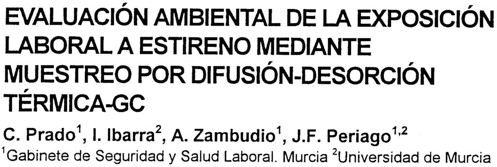 ,, EVALUACION AMBIENTAL DE LA EXPOSICION LABORAL A ESTIRENO MEDIANTE MUESTREO POR DIFUSIÓN-DESORCIÓN, TERMICA-GC c. prad1, l. Ibarra2, A. Zambudi1, J.F. periag1.