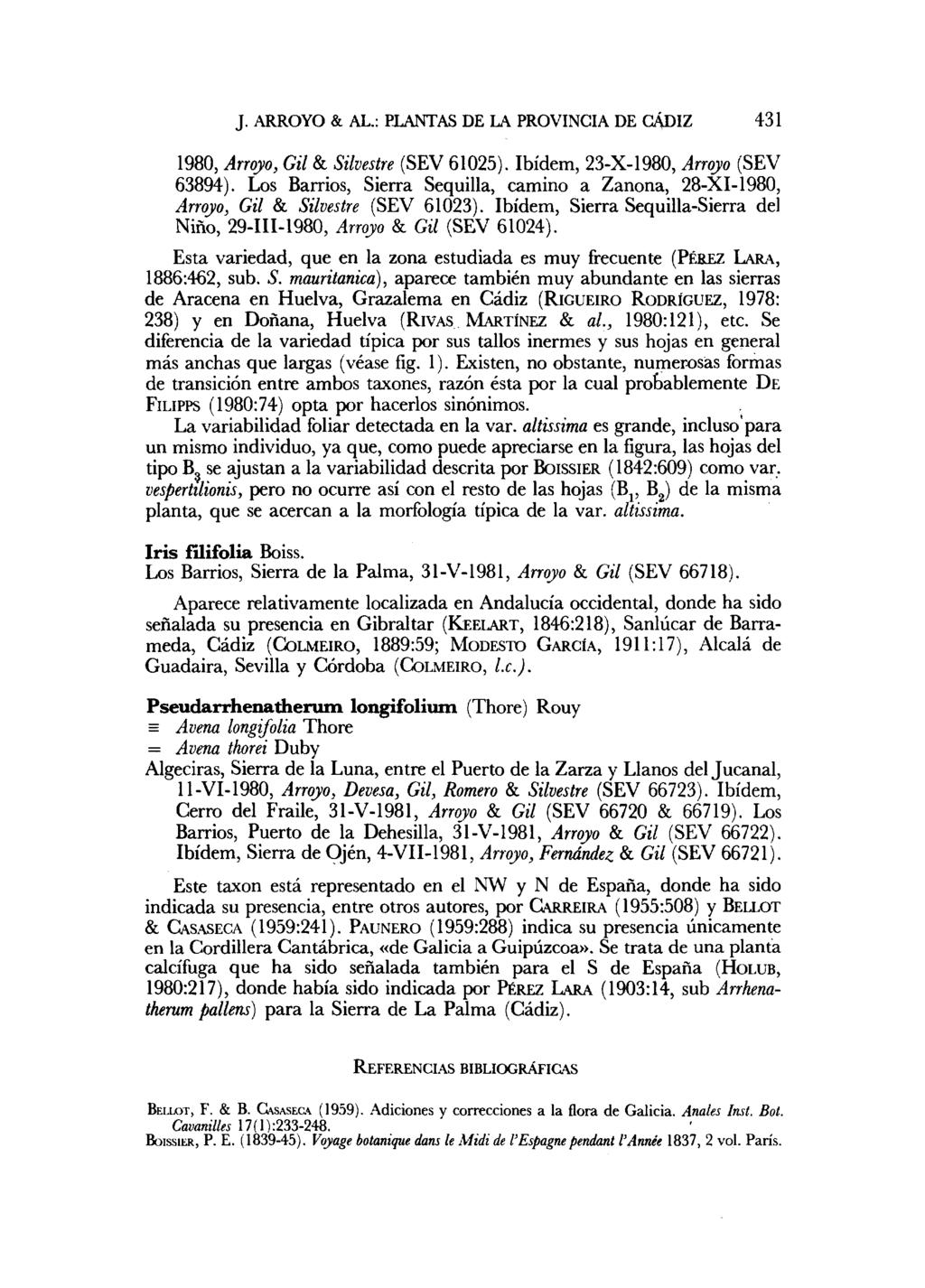 J. ARROYO & AL.: PLANTAS DE LA PROVINCIA DE CÁDIZ 431 1980, Arroyo, Gil & Silvestre (SEV 61025). Ibidem, 23-X-1980, Arroyo (SEV 63894).