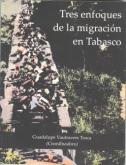 Vautravers Tosca, Guadalupe coordinadora. Tres enfoques de la migración en Tabasco.