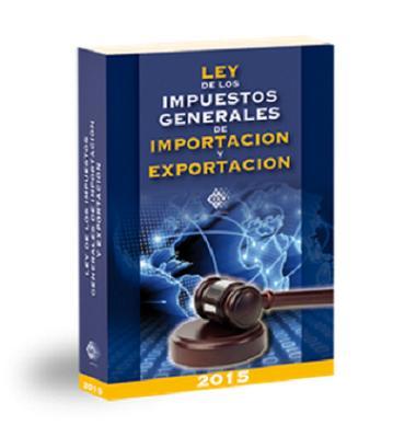 Ley de los impuestos generales de importación y exportación ARTÍCULO ÚNICO.