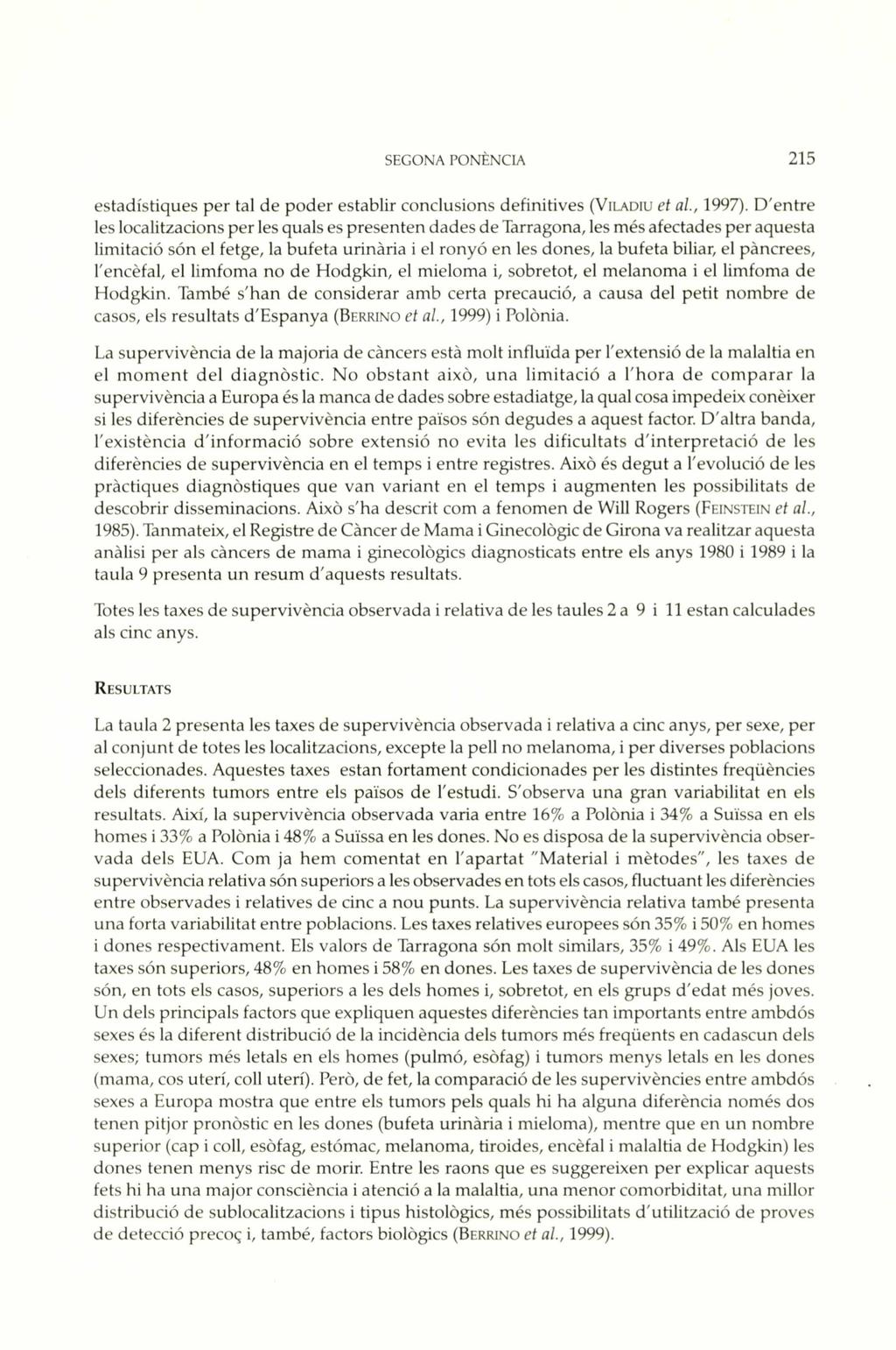 SEGONA PONENCIA 215 estadistiques per tai de poder establir conclusions definitives (VILADIU et al., 1997).