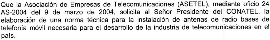 Especial de Telecomunicaciones Reformada, el Consejo I Nacional de Telecomunicaciones es el organismo de Administración y Regul~ción de las telecomunicaciones en el país.