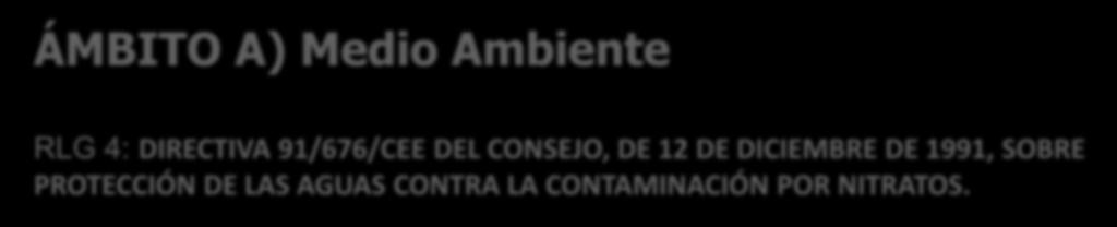 ÁMBITO A) Medio Ambiente RLG 4: DIRECTIVA 91/676/CEE DEL CONSEJO, DE 12