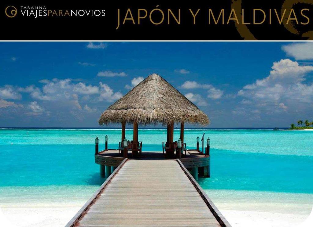 JAPÓN Y MALDIVAS Proponemos un viaje de novios combinando Japón y Maldivas.