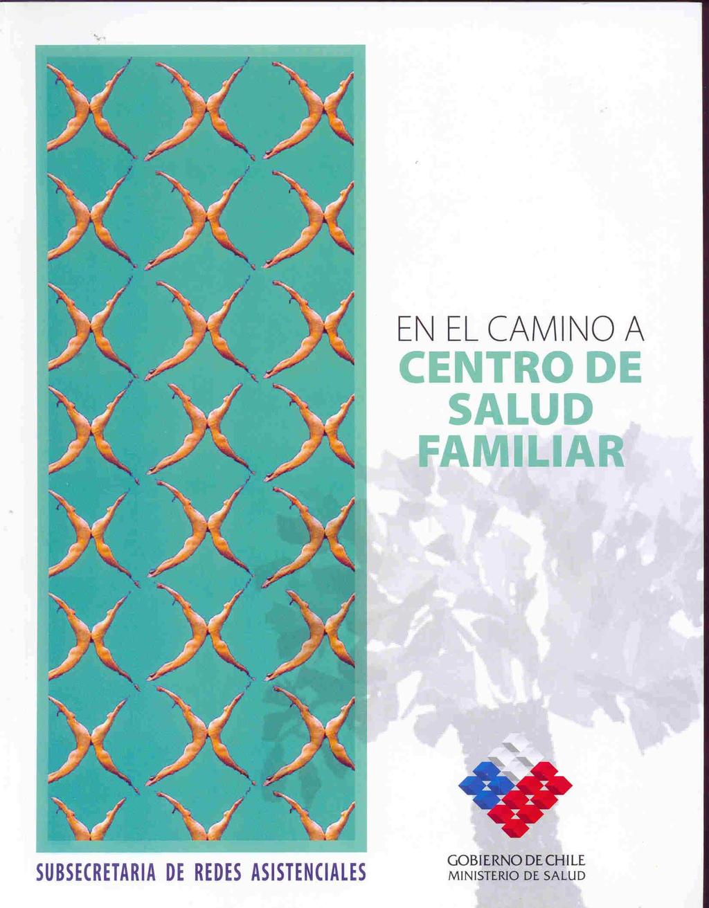 Salud Familiar. Chile. Ministerio de Salud. Subsecretaría de Redes Asistenciales. 2008. 132p.