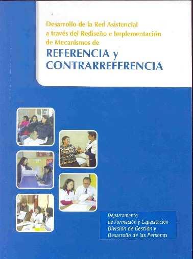 Asistencial a través del rediseño e implementación de mecanismos de referencia y contrarreferencia. Chile. Ministerio de Salud.
