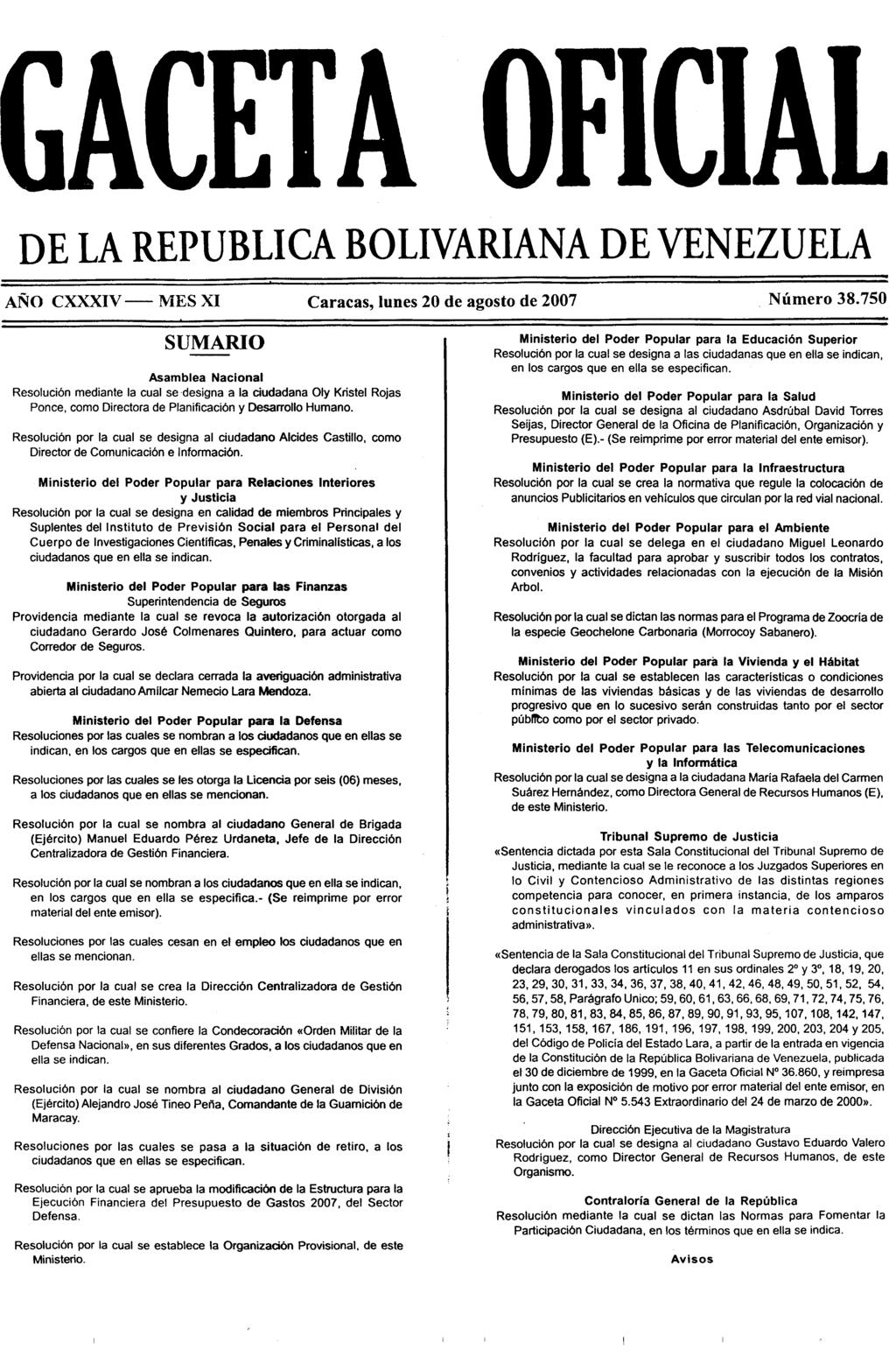 GACETA OFICIAL DE LA REPUBLICA BOLIVARIANA DE VENEZUELA J AÑO CXXXIV - MES XI Caracas, lunes 20 de agosto de 2007 Número 38.