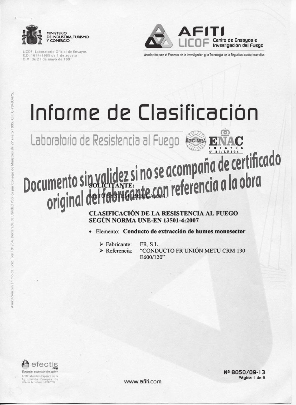 Certiicado de clasiicación de la Resistencia al fuego según norma UNE-EN 13501-4:2007, del Conducto rectangular 0,8 mm FR unión METU CRM 820, E600/120.
