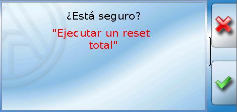 Reset total Un reset total solo se puede realizar desde el nivel de técnico o de experto después de una pregunta de seguridad.