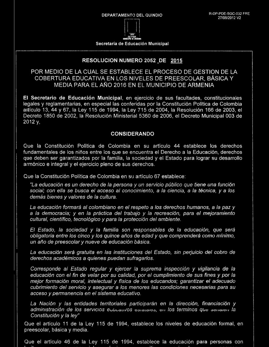 la Resolución Ministerial 5360 de 2006, el Decreto Municipal 003 de 2012 y, CONSIDERANDO Que la Constitución Política de Colombia en su artículo 44 establece los derechos fundamentales de los niños