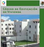Código de Edificación de Vivienda Herramienta para normar y hacer más eficiente los procesos de edificación de la vivienda: Administrativa Permisos y Licencias Responsabilidades Planeación y Diseño