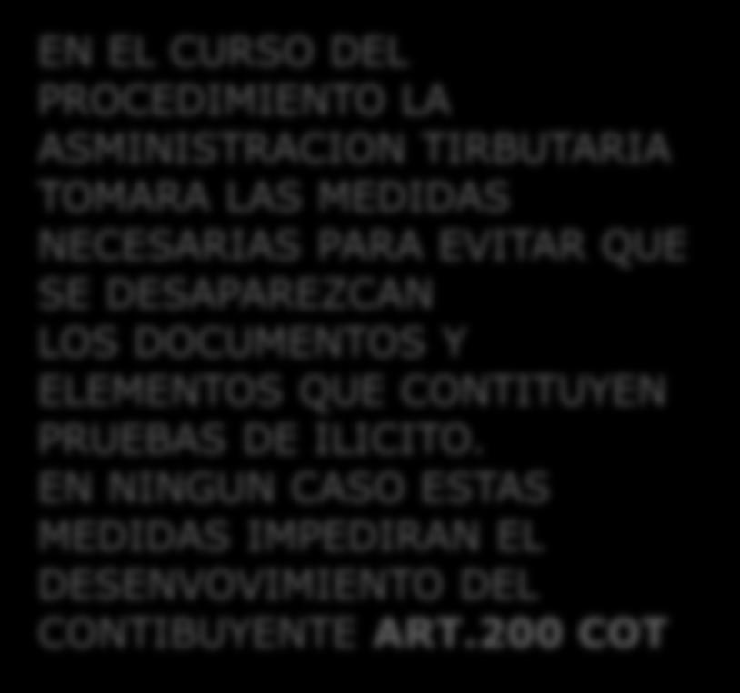 EN NINGUN CASO ESTAS MEDIDAS IMPEDIRAN EL DESENVOVIMIENTO DEL CONTIBUYENTE ART.200 COT 1.
