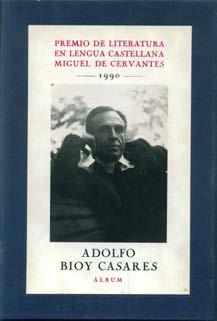 Adolfo Bioy Casares; Premio de Literatura en Lengua Castellana Miguel de Cervantes 1990; Álbum. Madrid: Ministerio de Cultura, 175 pp. Ed.