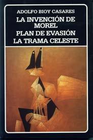 2002 (19). La invención de Morel; Plan de evasión; La trama celeste. Caracas: Biblioteca Ayacucho, LI + 392 pp. Ed.