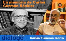 En memoria de Carlos Guzmán Böckler Carlos Figueroa Ibarra. Carlos Figueroa El 31 de enero de 2017 murió en Guatemala el sociólogo Carlos Guzmán Böckler.