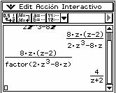 línea de enrada edie la epreión z 1z z z (0 Seleccione el numerador de la epreión ediada (1 Toque [Ineracivo] [Tranformación ] [facor] Se oiene z(z z z ( Seleccione la epreión que e encuenra en la