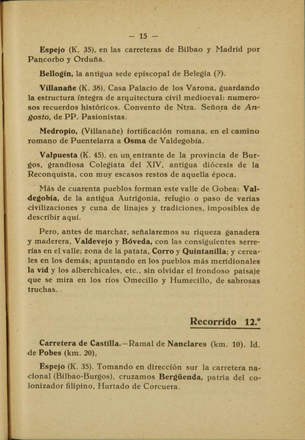 - 15 - Espejo (K. 35), en las carreteras de Bilbao y Madrid por Pancorbo y Orduña. Bellogín, la antigua sede episcopal de Belegia (?). Villanañe (K.