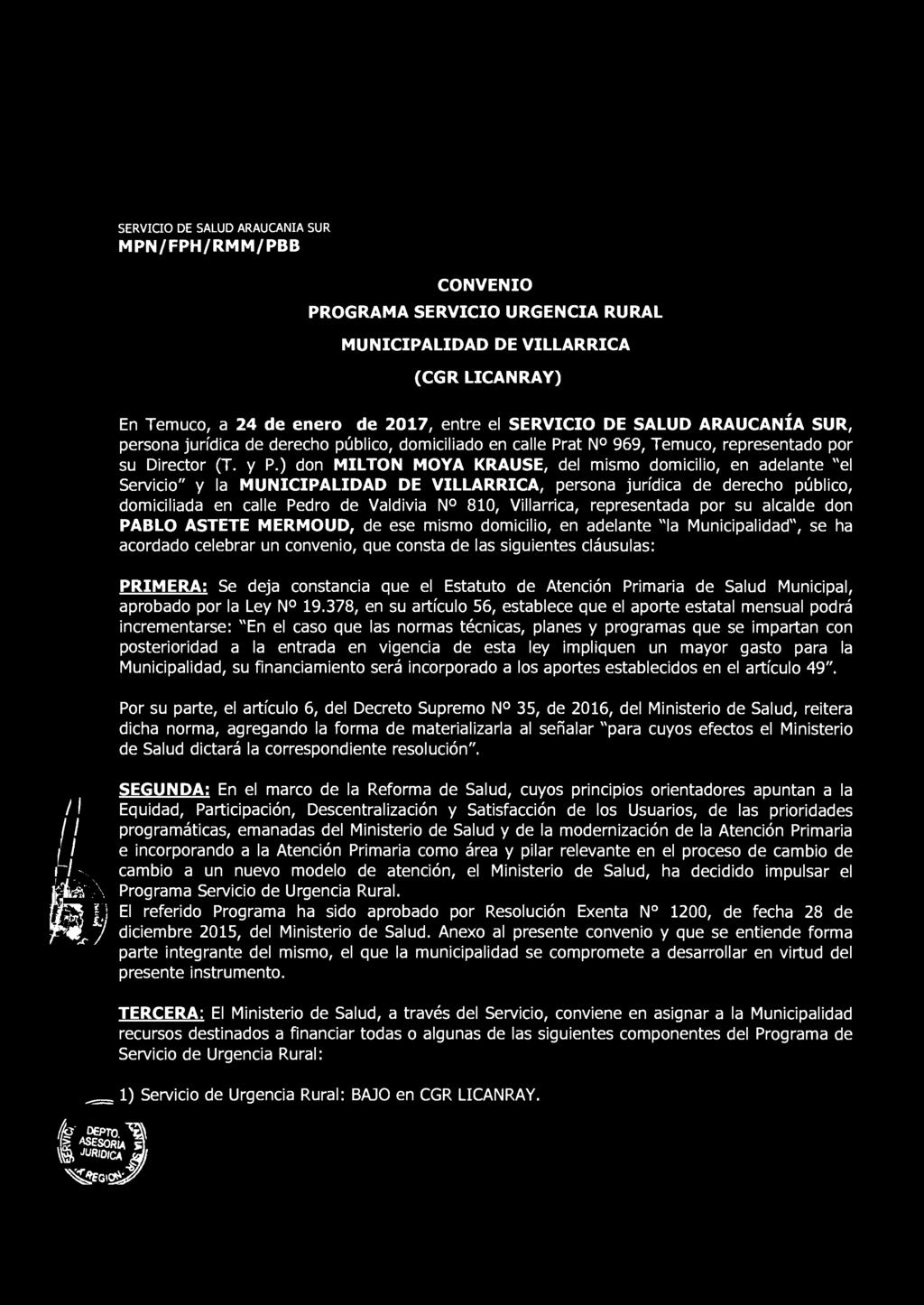 SERVICIO DE SALUD ARAUCANIA SUR MPN/FPH/RMM/PBB CONVENIO PROGRAMA SERVICIO URGENCIA RURAL MUNICIPALIDAD DE VILLARRICA (CGR LICANRAY) En Temuco, a 24 de enero de 2017, entre el SERVICIO DE SALUD