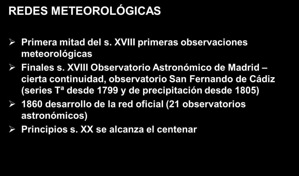 REDES METEOROLÓGICAS Primera mitad del s. XVIII primeras observaciones meteorológicas Finales s.
