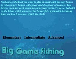 Big Game Fishing Working spelling: Students will have to click the start bottom to get a picture. Letters will appear and disappear at random.
