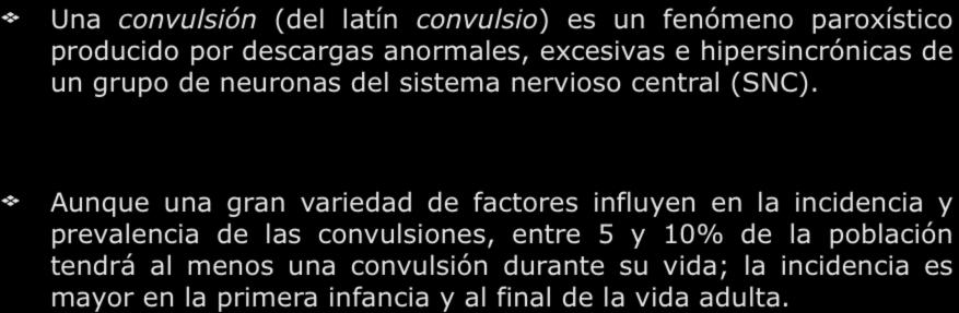 Convulsiones Una convulsión (del latín convulsio) es un fenómeno paroxístico producido por descargas anormales,