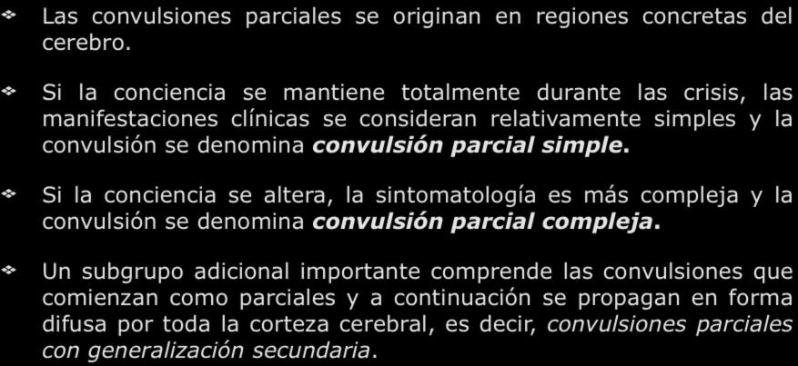 CONVULSIONES PARCIALES Las convulsiones parciales se originan en regiones concretas del cerebro.