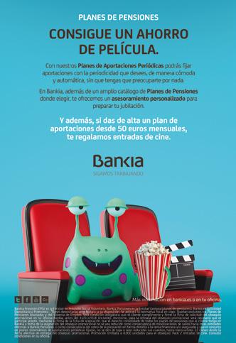 NOTICIAS HASTA EL 31 DE DICIEMBRE DE 2017 Aportaciones periódicas a planes de pensiones 2017: Promoción Pack de dos entradas de cine Bankia Pensiones ofrece a sus partícipes la posibilidad de