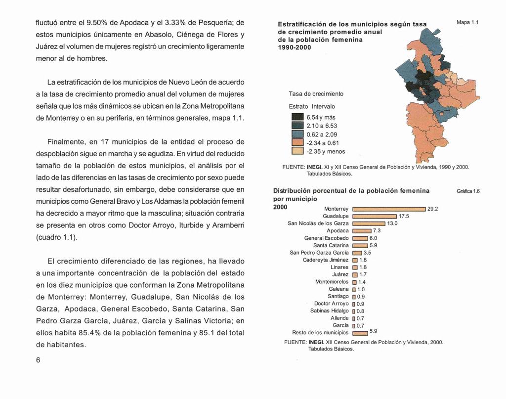 fluctuó entre el 9.50% de Apodaca y el 3.33% de Pesquería; de Estratificación de los municipios según tasa Mapa 1.