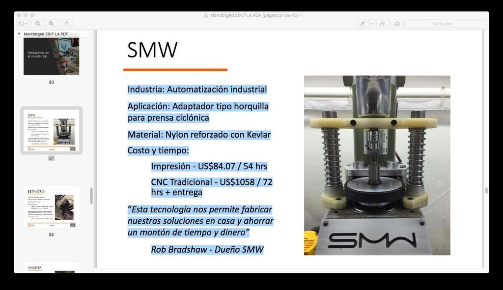 41 SMW Industria: Automatización industrial Aplicación: Adaptador tipo horquilla para prensa ciclónica Material: Nylon reforzado con Kevlar Costo y tiempo: Impresión - US$84.