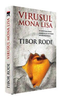 32 rao ficţiune adulţi Tibor Rode Virusul Mona Lisa Un thriller care prin misterele lui și prin locurile acţiunii ce se succed în ritm trepidant îl aleargă pe cititor prin întreaga povestire.