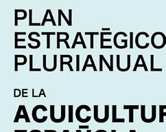 El Plan Estratégico Plurianual de la Acuicultura Española, se enmarca dentro de la nueva Política Pesquera Común (PPC) y el Fondo Europeo Marítimo y de Pesca (FEMP) y trata de dar respuesta a las