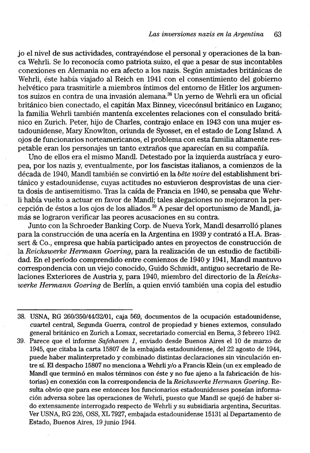Las inversiones nazis en la Argentina 63 jo el nivel de sus actividades, contrayéndose el personal y operaciones dé la banca Wehrli.