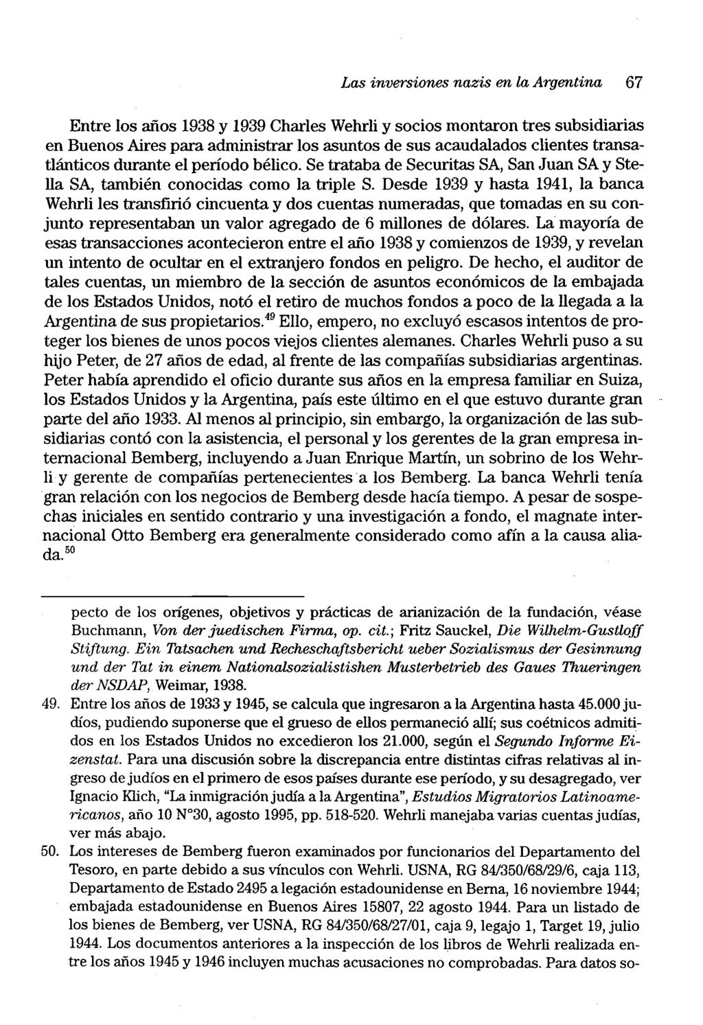 Las inversiones nazis en la Argentina 67 Entre los años 1938y 1939 Charles Wehrli y socios montaron tres subsidiarias en Buenos Aires para administrar los asuntos de sus acaudalados clientes