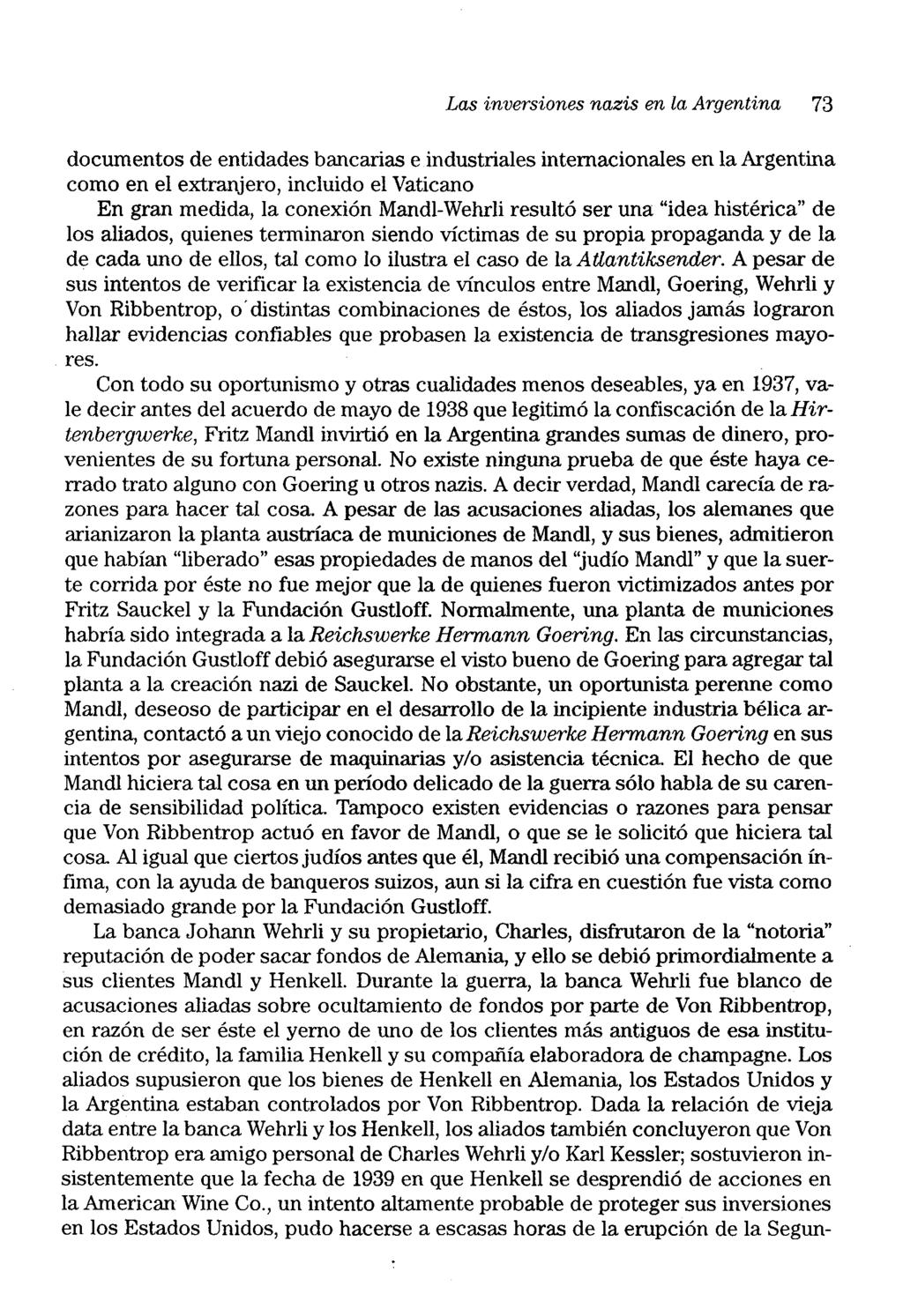 Las inversiones nazis en la Argentina 73 documentos de entidades bancarias e industriales internacionales en la Argentina como en el extranjero, incluido el Vaticano En gran medida, la conexión
