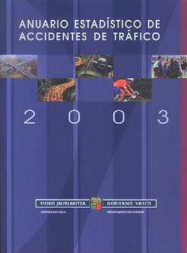225 ACCIDENTALIDAD Los datos proceden del Anuario Estadístico de Accidentes de Tráfico 2003 editado por el Gobierno Vasco, y de los aportados por los ayuntamientos de Bilbao, Donostia-San Sebastián,